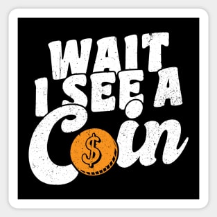 Wait I See A Coin Coin Collector Sticker